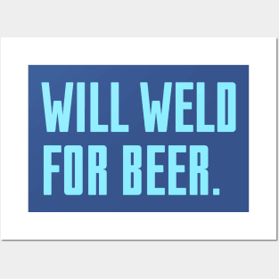 Will Weld For Beer Posters and Art